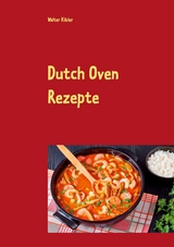 Dutch Oven Rezepte - Walter Kibler