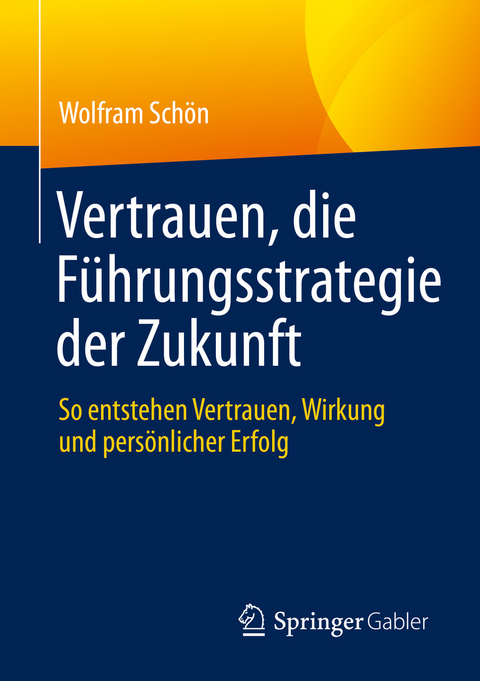 Vertrauen, die Führungsstrategie der Zukunft -  Wolfram Schön