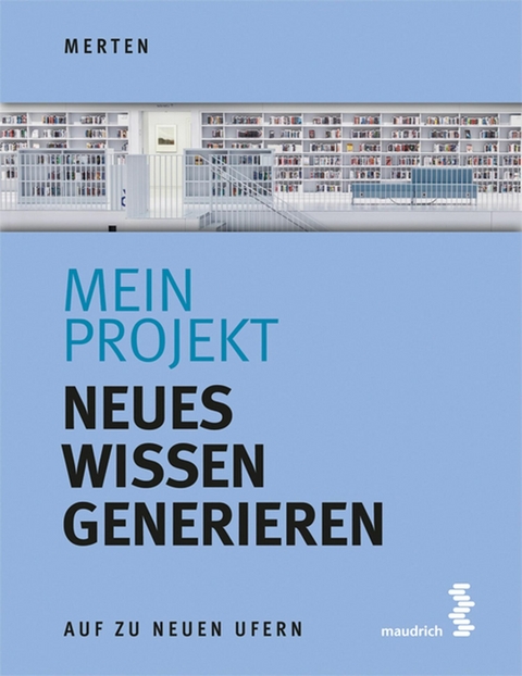Mein Projekt: Neues Wissen generieren -  René Merten