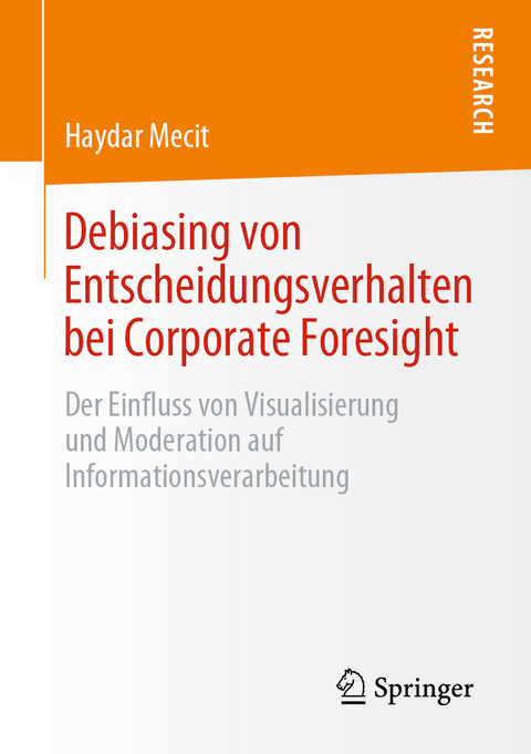 Debiasing von Entscheidungsverhalten bei Corporate Foresight - Haydar Mecit