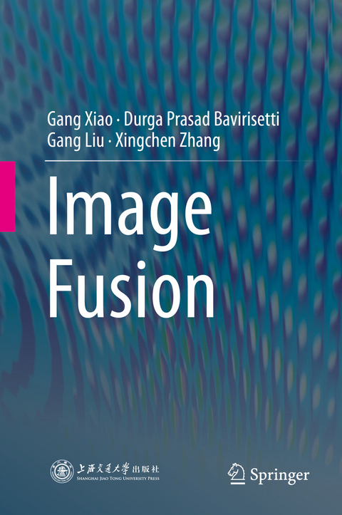 Image Fusion -  Durga Prasad Bavirisetti,  Gang Liu,  Gang Xiao,  Xingchen Zhang