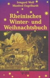 Rheinisches Winter- und Weihnachtsbuch - Irmgard Wolf, Manfred Engelhardt