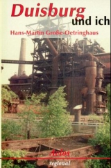 Duisburg und ich - Hans M Grosse-Oetringhaus