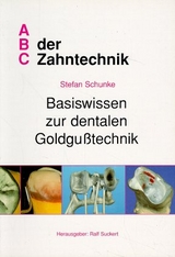 Basiswissen zur dentalen Goldgusstechnik - Stefan Schunke