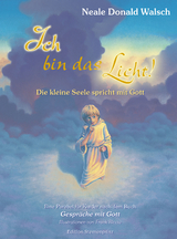 Ich bin das Licht! - Neale D Walsch