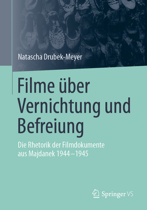Filme über Vernichtung und Befreiung - Natascha Drubek-Meyer