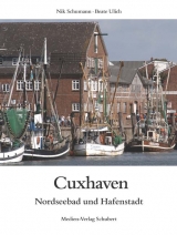 Cuxhaven - Nordseebad und Hafenstadt - Schumann, Nik; Ulich, Beate