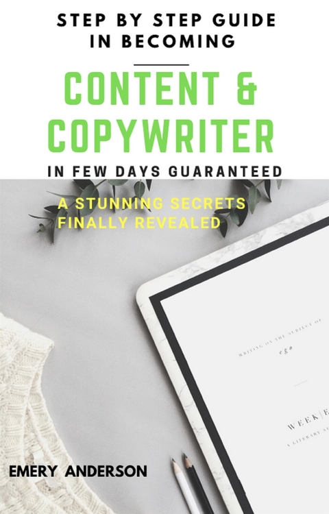 Step-by-Step Guide in Becoming Content and Copywriter in a Few Days Guaranteed - Emery Anderson