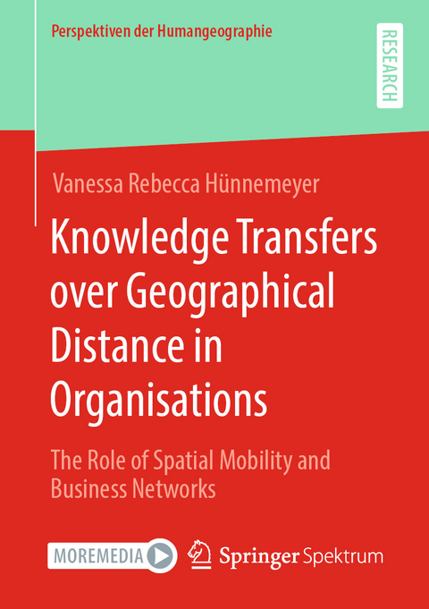 Knowledge Transfers over Geographical Distance in Organisations - Vanessa Rebecca Hünnemeyer