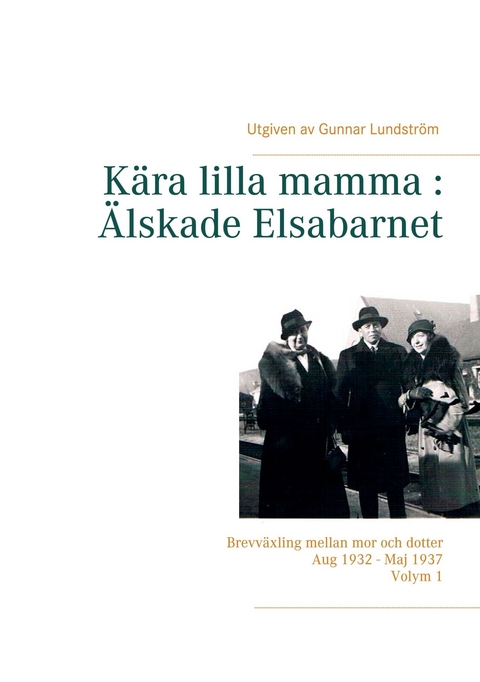 Kära lilla mamma : Älskade Elsabarnet Vol. 1 - 