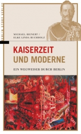 Kaiserzeit und Moderne - Michael Bienert, Elke Linda Buchholz