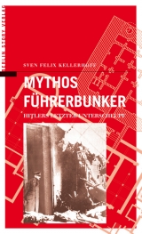 Mythos Führerbunker - Sven F Kellerhoff