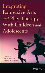 Integrating Expressive Arts and Play Therapy with Children and Adolescents - 