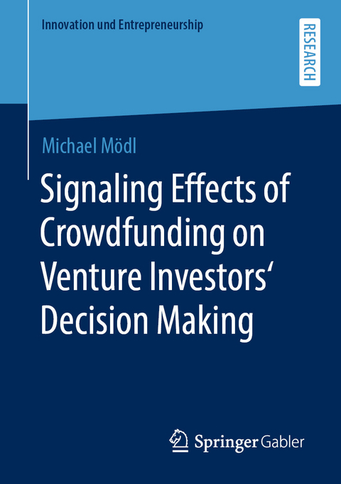 Signaling Effects of Crowdfunding on Venture Investors‘ Decision Making - Michael Mödl