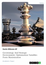 Geostrategy And Strategic Environment. Optimization Variables Form Maximization - Kunto Wibowo AP