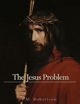 Jesus Problem -  J. M. Robertson