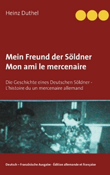 Mein Freund der Söldner - Mon ami le mercenaire - Heinz Duthel