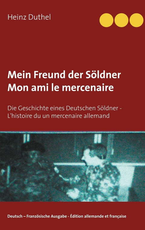 Mein Freund der Söldner - Mon ami le mercenaire - Heinz Duthel