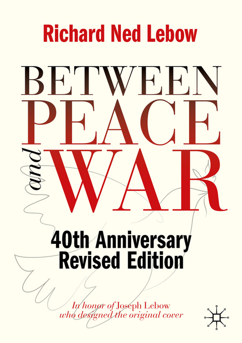 Between Peace and War -  Richard Ned Lebow