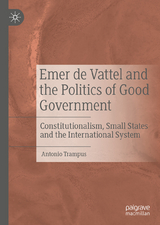 Emer de Vattel and the Politics of Good Government -  Antonio Trampus
