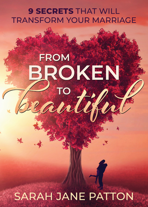 From Broken to Beautiful -  Sarah Jane Patton