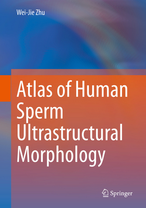 Atlas of Human Sperm Ultrastructural Morphology - Wei-Jie Zhu