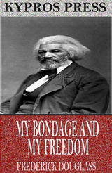 My Bondage and My Freedom - Frederick Douglass