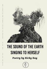 Sound of the Earth Singing to Herself -  Ricky Ray