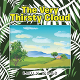 The Very Thirsty Cloud - Emily Wood
