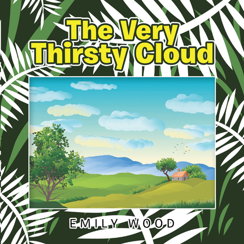 The Very Thirsty Cloud - Emily Wood