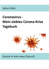 Coronavirus - Mein siebtes Corona-Krise Tagebuch - Julius Klain