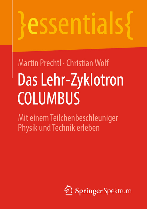Das Lehr-Zyklotron COLUMBUS - Martin Prechtl, Christian Wolf
