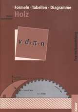 Fachtechnologie Holz / Formeln - Tabellen - Diagramme Holz - Keidel, Wolfgang; Lämmerzahl, Hubert