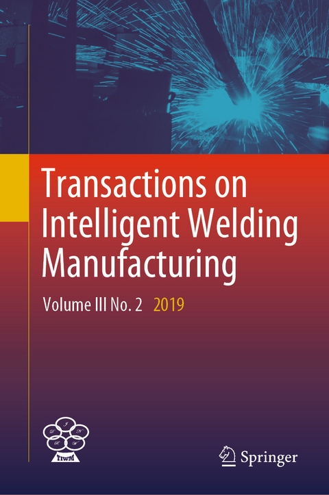 Transactions on Intelligent Welding Manufacturing - 