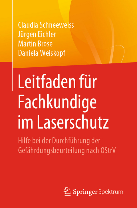 Leitfaden für Fachkundige im Laserschutz - Claudia Schneeweiss, Jürgen Eichler, Martin Brose, Daniela Weiskopf