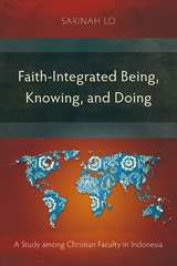 Faith-Integrated Being, Knowing, and Doing - Sarinah Lo