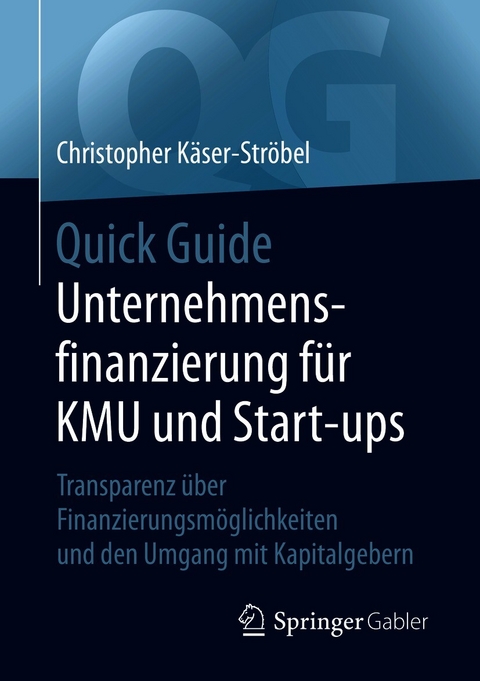 Quick Guide Unternehmensfinanzierung für KMU und Start-ups - Christopher Käser-Ströbel