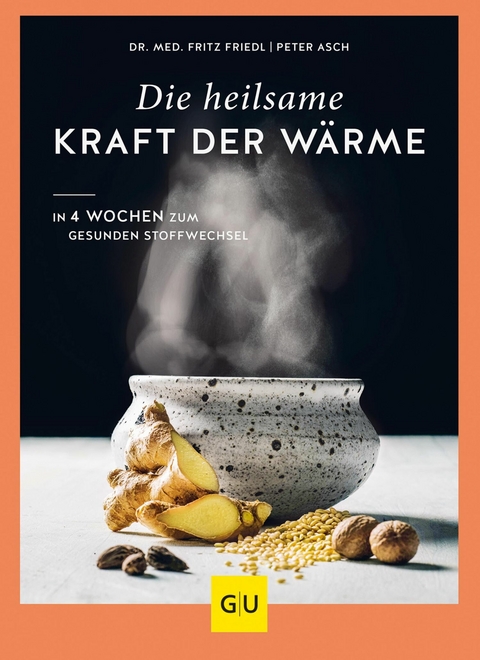 Die heilsame Kraft der Wärme -  Dr. med. Fritz Friedl,  Peter Asch