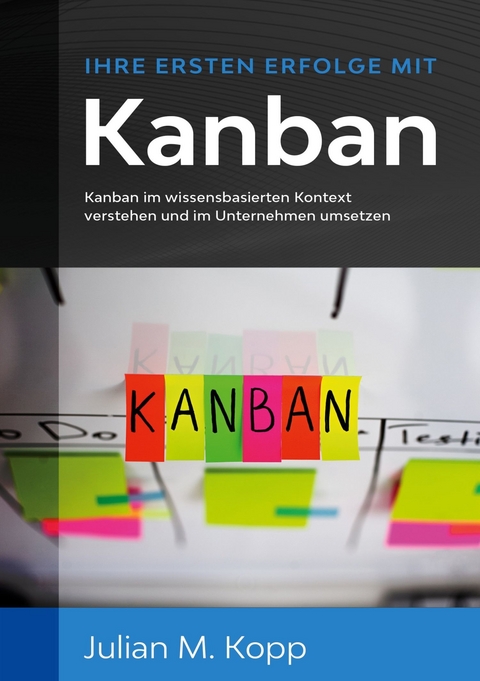 Ihre ersten Erfolge mit Kanban - Julian M. Kopp