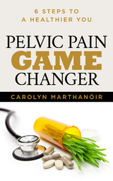 Pelvic Pain Game Changer -  Carolyn Marthano'ir