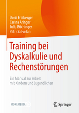 Training bei Dyskalkulie und Rechenstörungen -  Doris Freiberger,  Carina Aringer,  Julia Büchinger,  Patricia Furlan