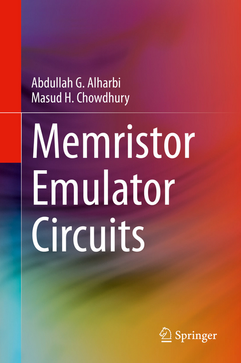 Memristor Emulator Circuits - Abdullah G. Alharbi, Masud H. Chowdhury