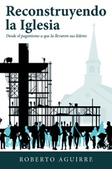 Reconstruyendo La Iglesia - Roberto Aguirre