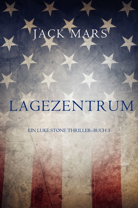 Lagezentrum: Ein Luke Stone Thriller-Buch 3 -  Jack Mars