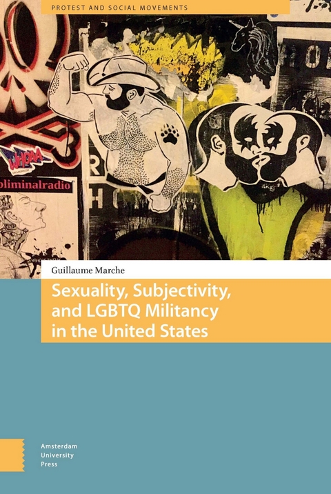 Sexuality, Subjectivity, and LGBTQ Militancy in the United States -  Marche Guillaume Marche