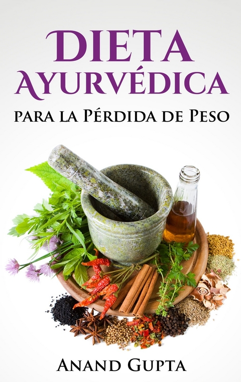 Dieta Ayurvédica para la Pérdida de Peso -  Anand Gupta