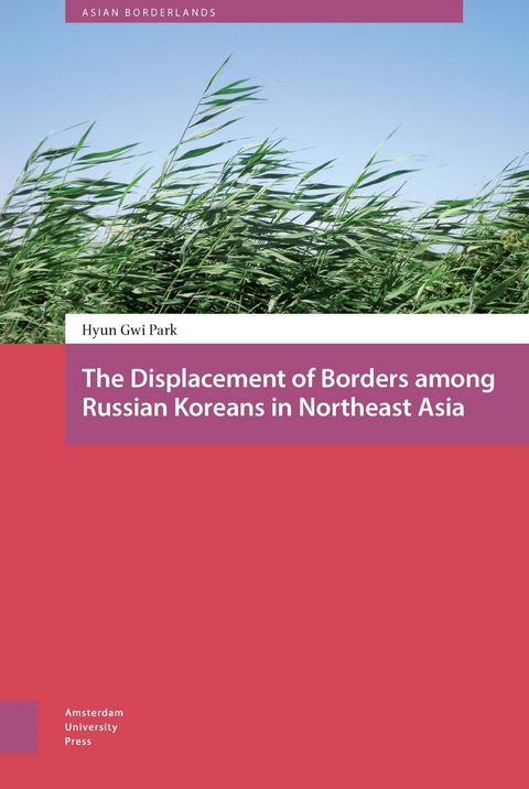 Displacement of Borders among Russian Koreans in Northeast Asia -  Park Hyun-Gwi Park