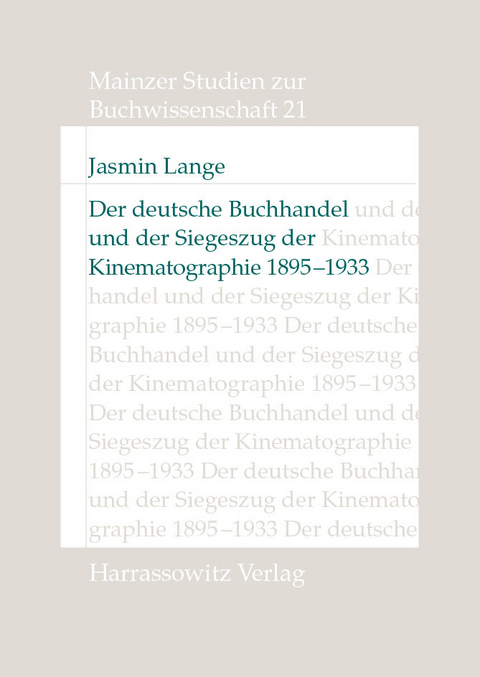 Der deutsche Buchhandel und der Siegeszug der Kinematographie 1895-1933 -  Jasmin Lange