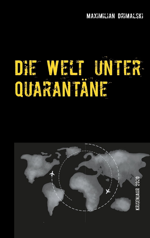 Die Welt unter Quarantäne -  Maximilian Drimalski