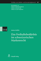 Das Freihaltebedürfnis im schweizerischen Markenrecht - Andrea Schäffler